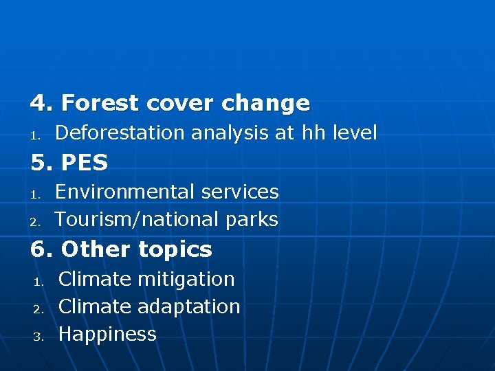 4. Forest cover change 1. Deforestation analysis at hh level 5. PES 1. 2.
