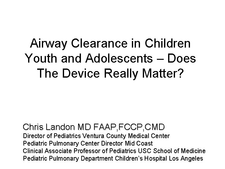 Airway Clearance in Children Youth and Adolescents – Does The Device Really Matter? Chris