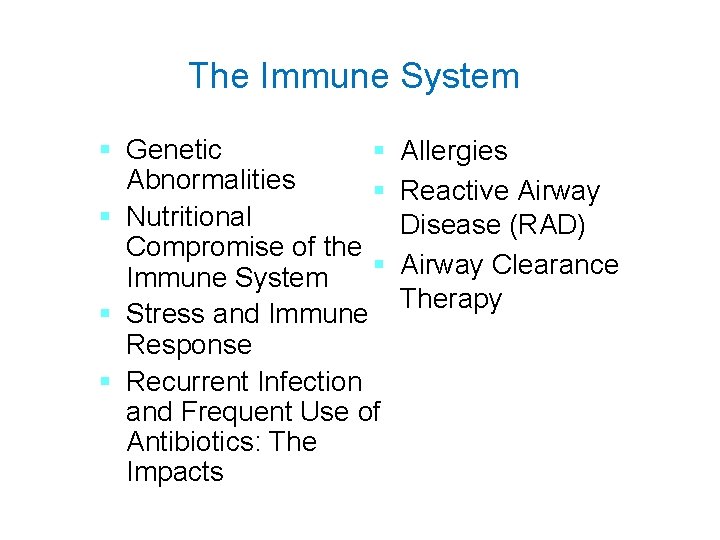 The Immune System § Genetic § Abnormalities § § Nutritional Compromise of the §