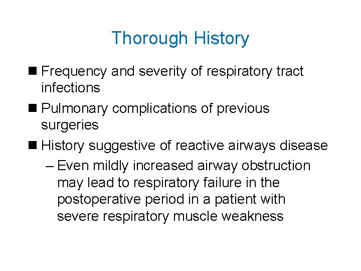 Thorough History n Frequency and severity of respiratory tract infections n Pulmonary complications of