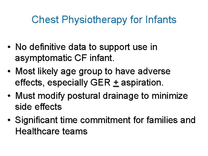 Chest Physiotherapy for Infants • No definitive data to support use in asymptomatic CF