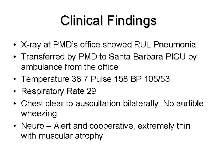 Clinical Findings • X-ray at PMD’s office showed RUL Pneumonia • Transferred by PMD