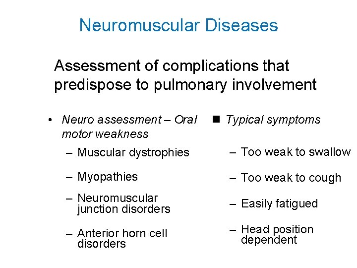 Neuromuscular Diseases Assessment of complications that predispose to pulmonary involvement • Neuro assessment –