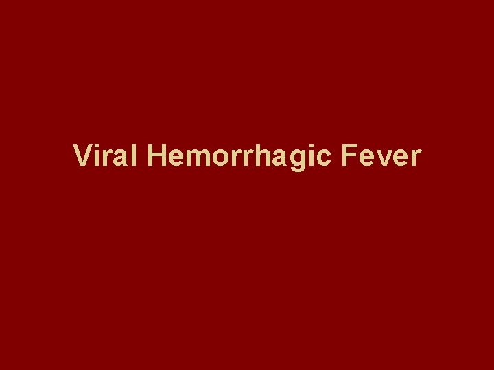 Viral Hemorrhagic Fever 