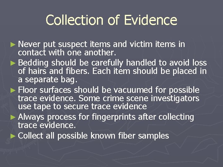 Collection of Evidence ► Never put suspect items and victim items in contact with