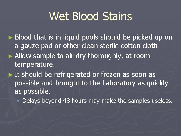 Wet Blood Stains ► Blood that is in liquid pools should be picked up