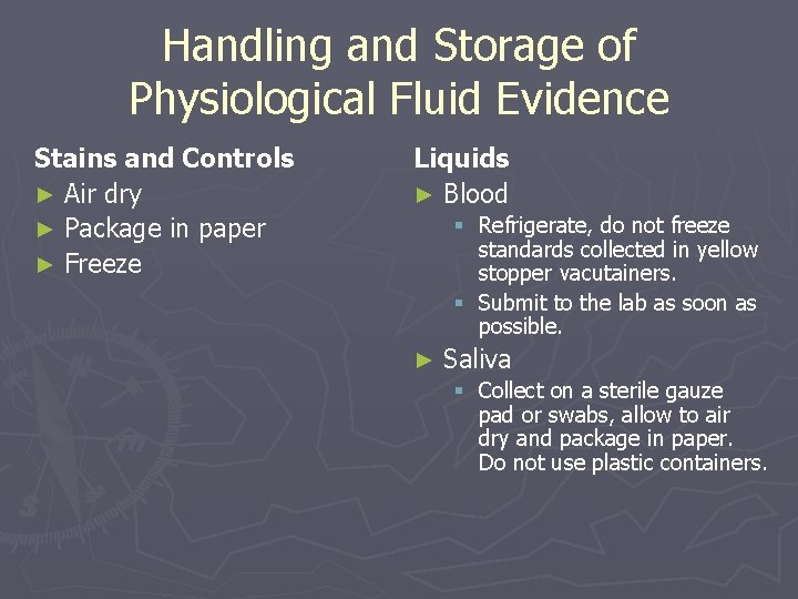 Handling and Storage of Physiological Fluid Evidence Stains and Controls ► Air dry ►