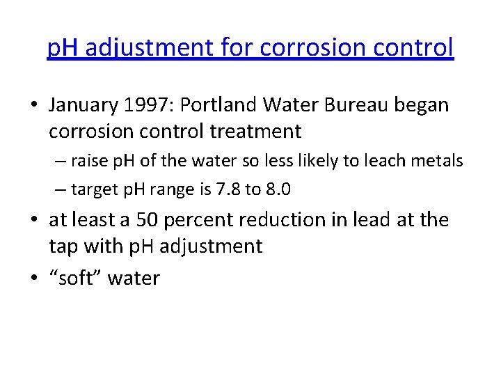 p. H adjustment for corrosion control • January 1997: Portland Water Bureau began corrosion