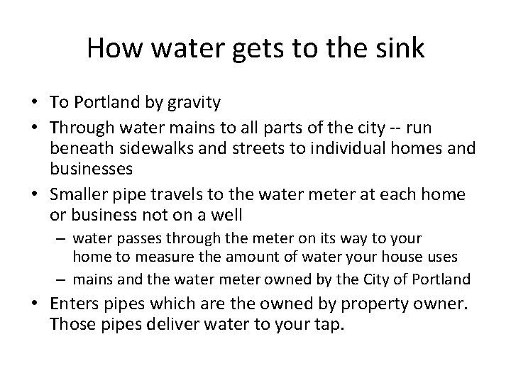 How water gets to the sink • To Portland by gravity • Through water