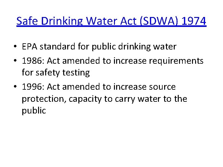 Safe Drinking Water Act (SDWA) 1974 • EPA standard for public drinking water •