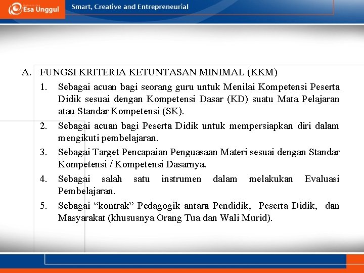 A. FUNGSI KRITERIA KETUNTASAN MINIMAL (KKM) 1. Sebagai acuan bagi seorang guru untuk Menilai