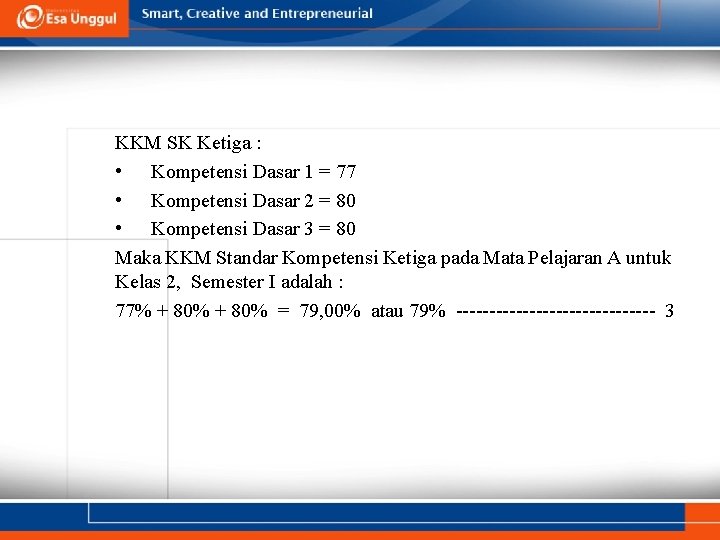 KKM SK Ketiga : • Kompetensi Dasar 1 = 77 • Kompetensi Dasar 2