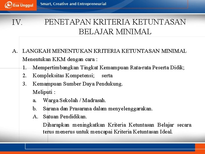 IV. PENETAPAN KRITERIA KETUNTASAN BELAJAR MINIMAL A. LANGKAH MENENTUKAN KRITERIA KETUNTASAN MINIMAL Menentukan KKM