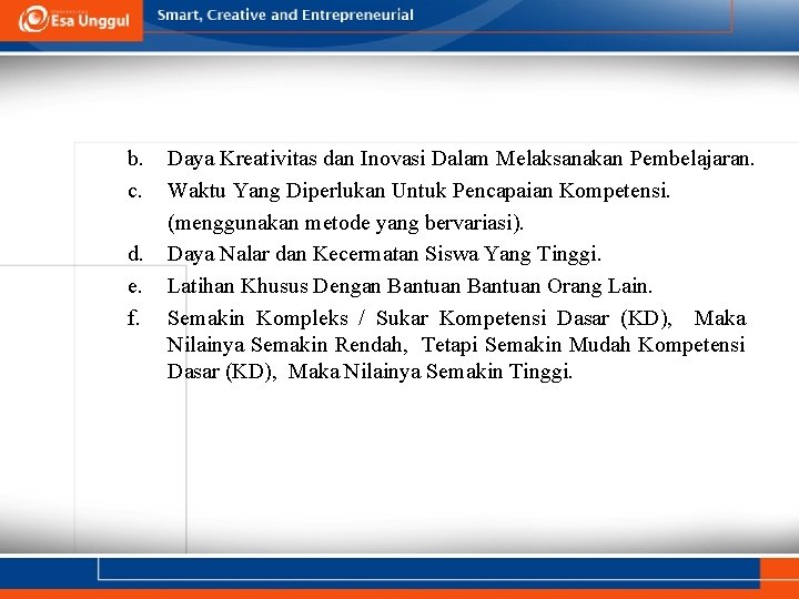 b. c. d. e. f. Daya Kreativitas dan Inovasi Dalam Melaksanakan Pembelajaran. Waktu Yang