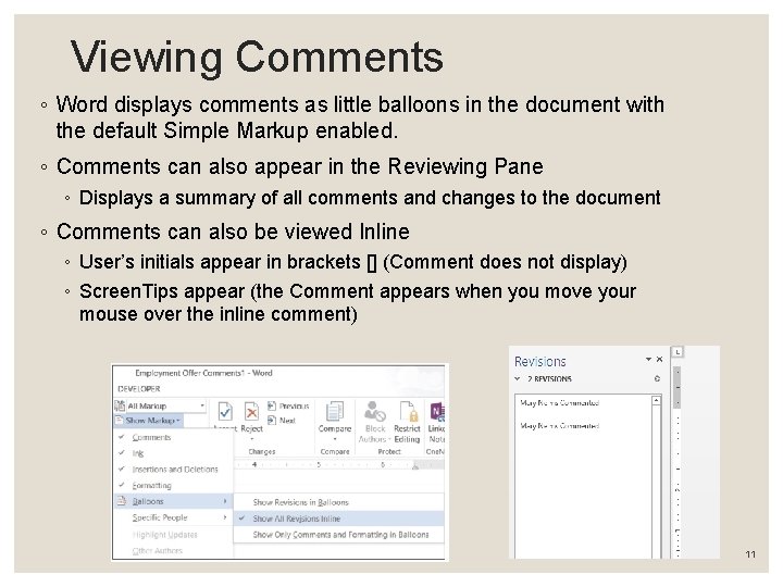 Viewing Comments ◦ Word displays comments as little balloons in the document with the