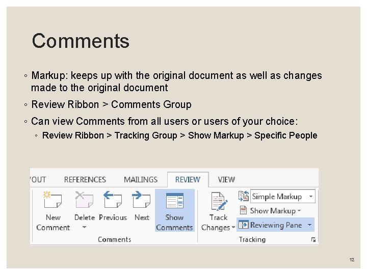 Comments ◦ Markup: keeps up with the original document as well as changes made