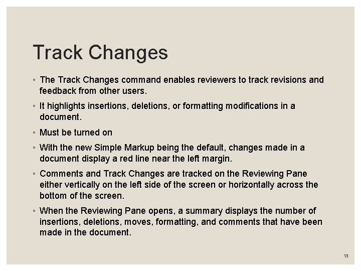 Track Changes ◦ The Track Changes command enables reviewers to track revisions and feedback