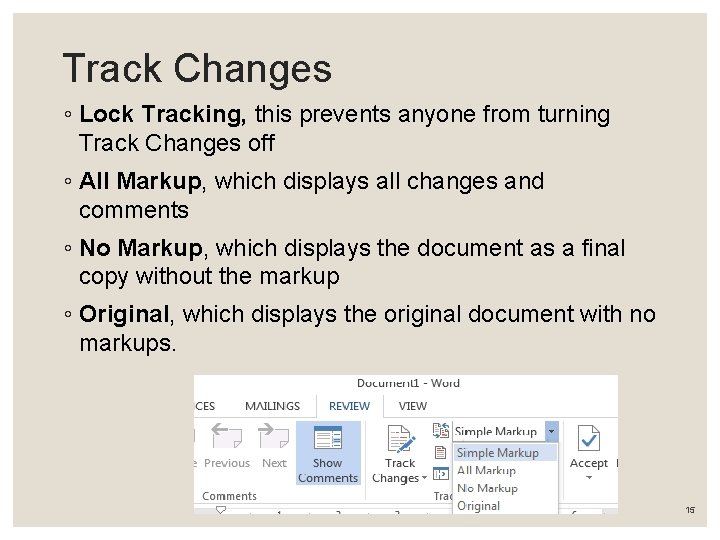 Track Changes ◦ Lock Tracking, this prevents anyone from turning Track Changes off ◦