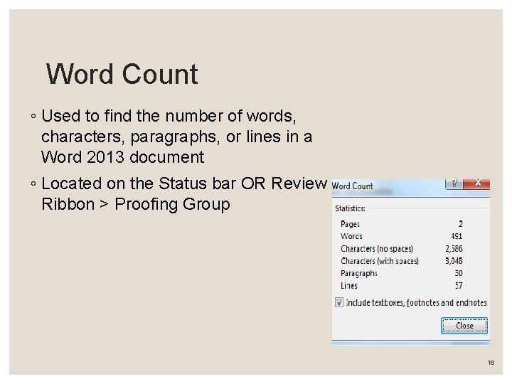 Word Count ◦ Used to find the number of words, characters, paragraphs, or lines