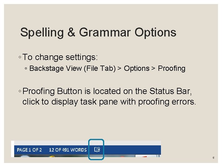 Spelling & Grammar Options ◦ To change settings: ◦ Backstage View (File Tab) >