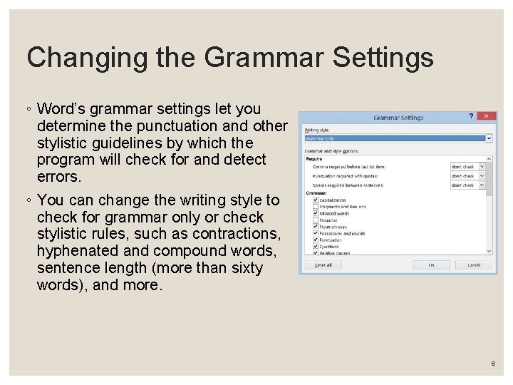 Changing the Grammar Settings ◦ Word’s grammar settings let you determine the punctuation and