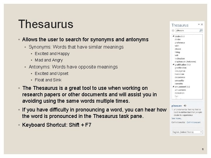 Thesaurus ◦ Allows the user to search for synonyms and antonyms ◦ Synonyms: Words