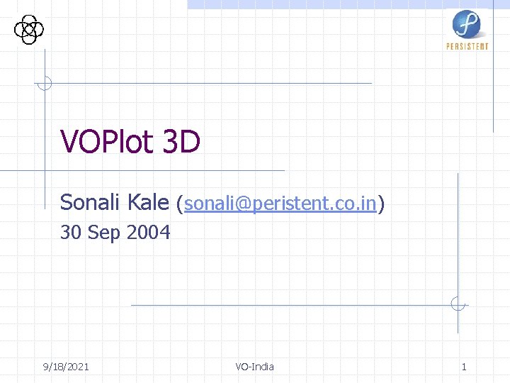 VOPlot 3 D Sonali Kale (sonali@peristent. co. in) 30 Sep 2004 9/18/2021 VO-India 1