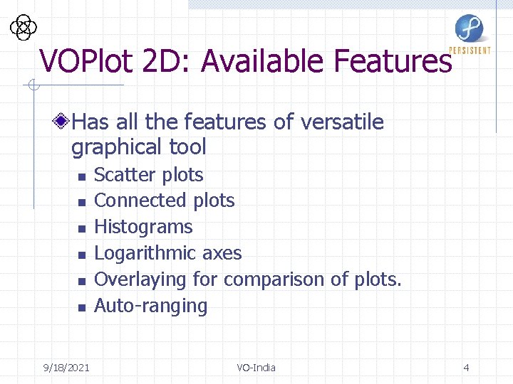 VOPlot 2 D: Available Features Has all the features of versatile graphical tool n