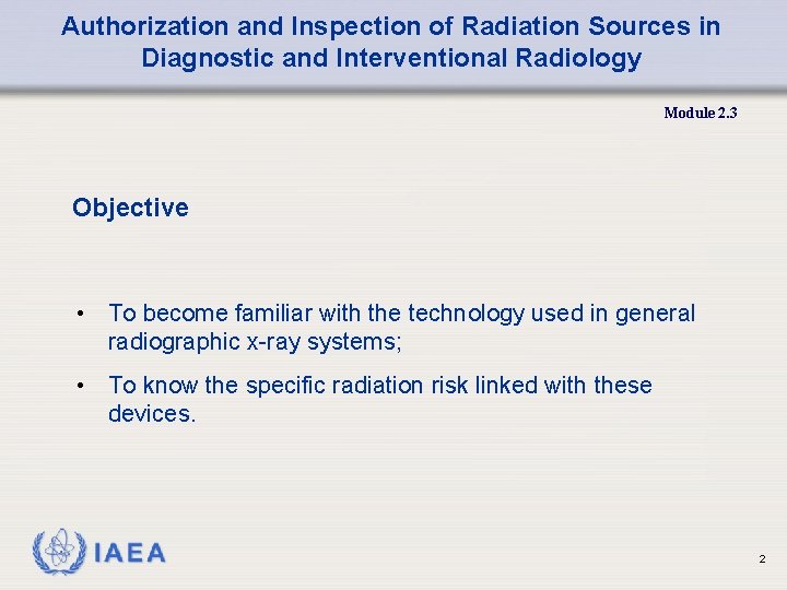 Authorization and Inspection of Radiation Sources in Diagnostic and Interventional Radiology Module 2. 3