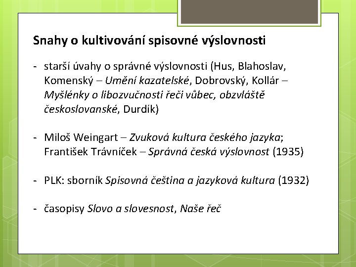 Snahy o kultivování spisovné výslovnosti - starší úvahy o správné výslovnosti (Hus, Blahoslav, Komenský