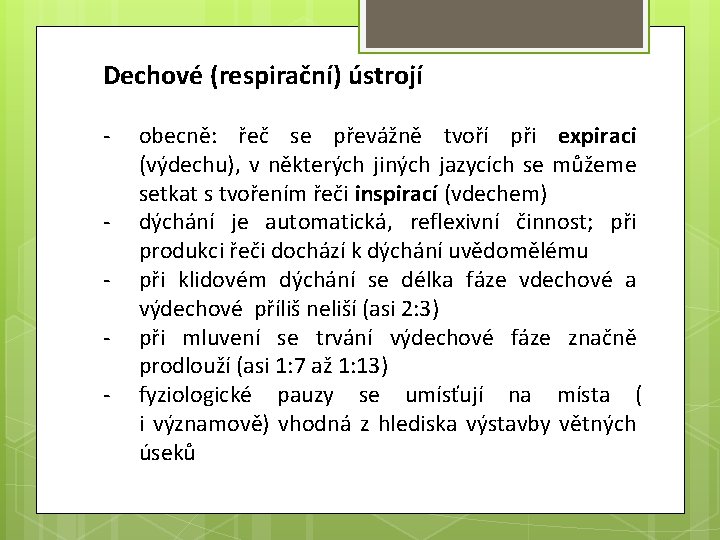 Dechové (respirační) ústrojí - obecně: řeč se převážně tvoří při expiraci (výdechu), v některých