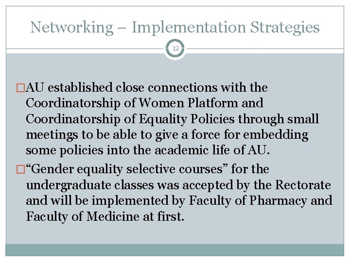 Networking – Implementation Strategies 12 �AU established close connections with the Coordinatorship of Women