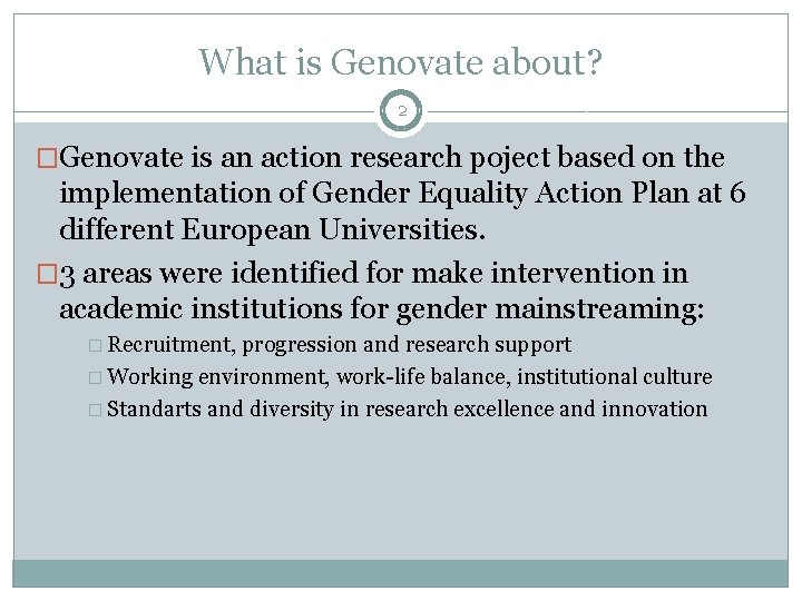 What is Genovate about? 2 �Genovate is an action research poject based on the