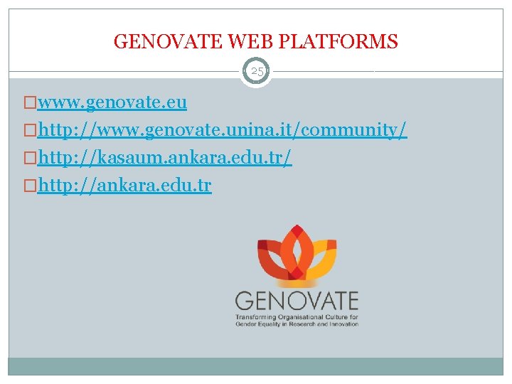GENOVATE WEB PLATFORMS 25 �www. genovate. eu �http: //www. genovate. unina. it/community/ �http: //kasaum.