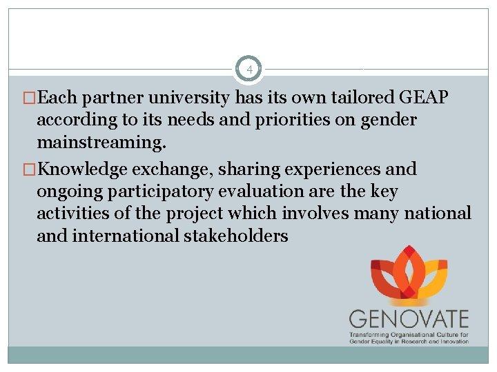 4 �Each partner university has its own tailored GEAP according to its needs and