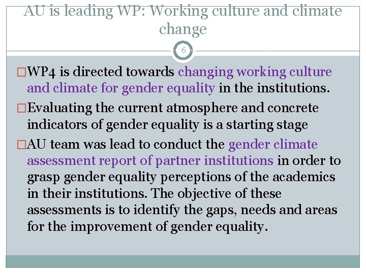 AU is leading WP: Working culture and climate change 6 �WP 4 is directed