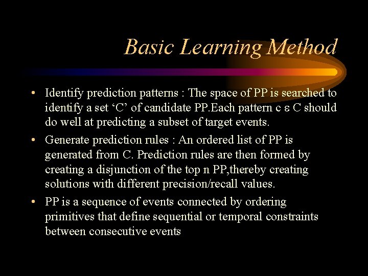Basic Learning Method • Identify prediction patterns : The space of PP is searched