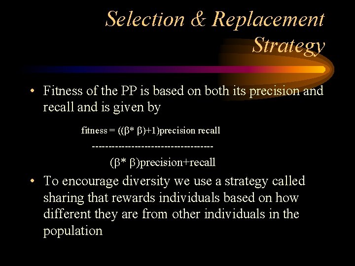 Selection & Replacement Strategy • Fitness of the PP is based on both its