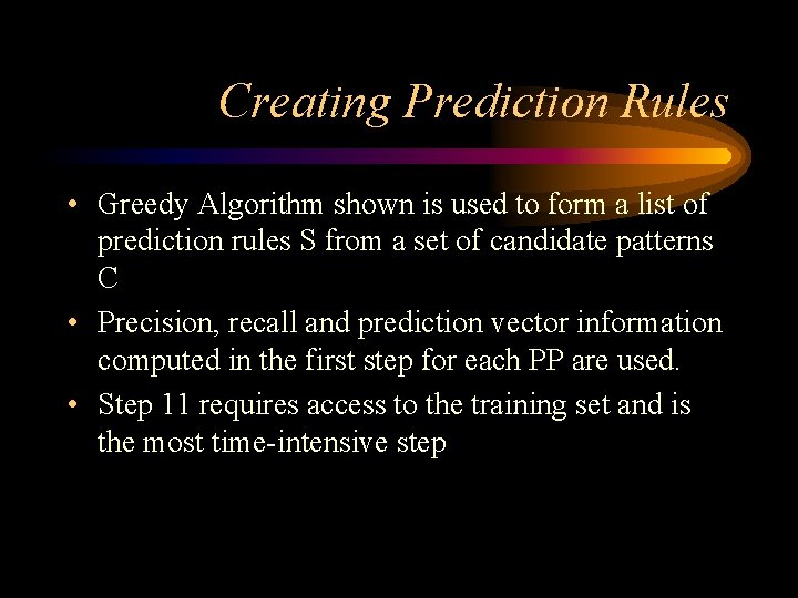 Creating Prediction Rules • Greedy Algorithm shown is used to form a list of