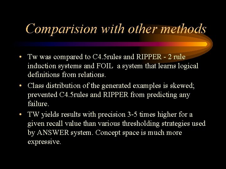 Comparision with other methods • Tw was compared to C 4. 5 rules and