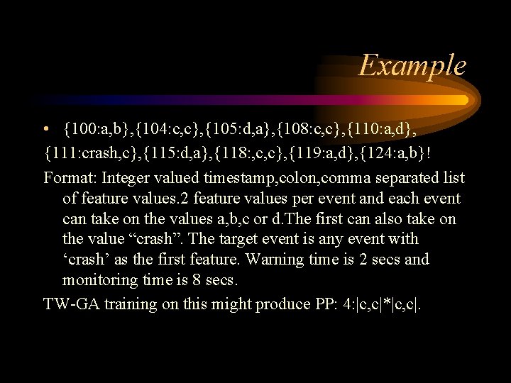 Example • {100: a, b}, {104: c, c}, {105: d, a}, {108: c, c},