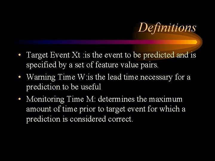 Definitions • Target Event Xt : is the event to be predicted and is