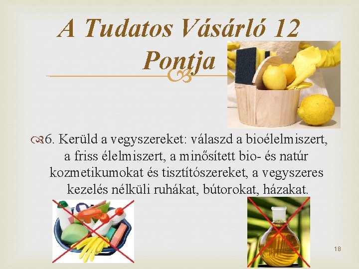 A Tudatos Vásárló 12 Pontja 6. Kerüld a vegyszereket: válaszd a bioélelmiszert, a friss