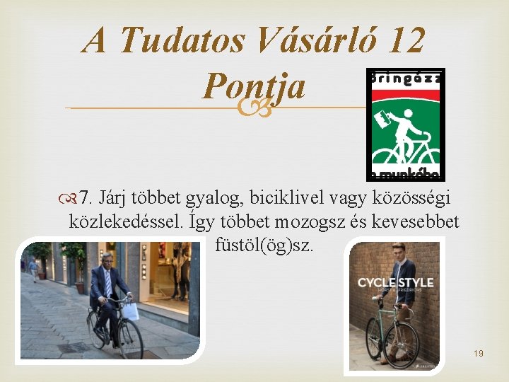 A Tudatos Vásárló 12 Pontja 7. Járj többet gyalog, biciklivel vagy közösségi közlekedéssel. Így