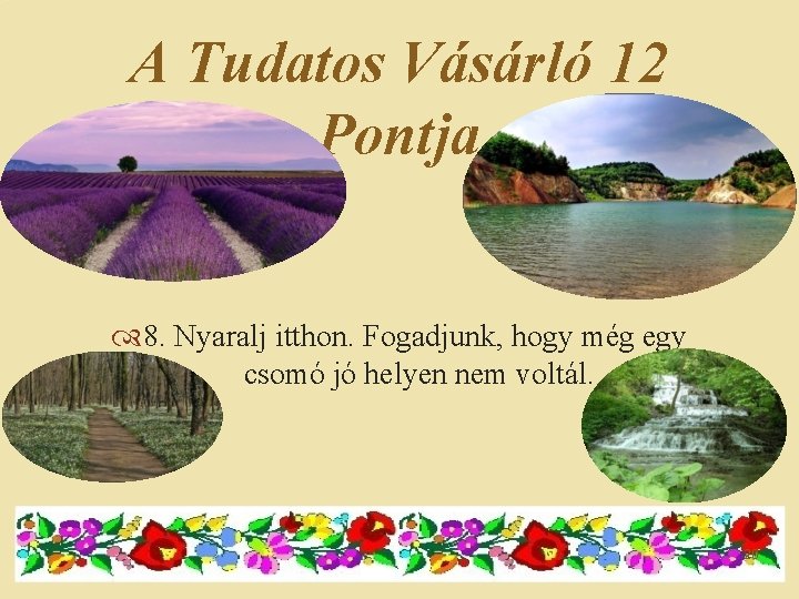 A Tudatos Vásárló 12 Pontja 8. Nyaralj itthon. Fogadjunk, hogy még egy csomó jó