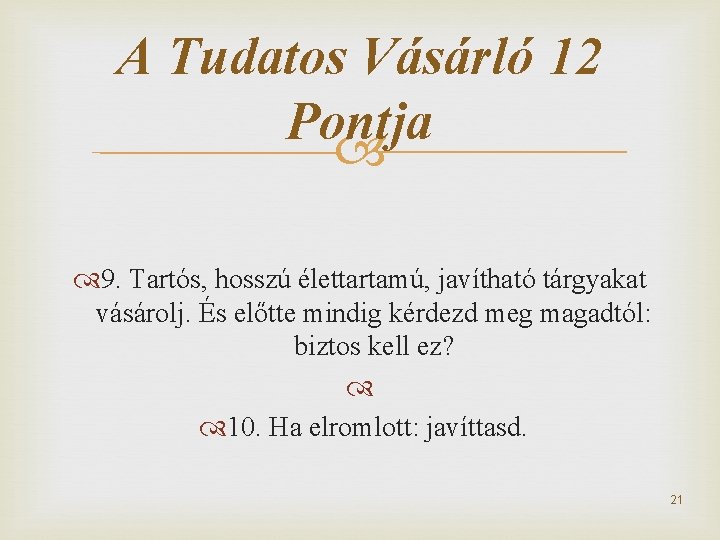 A Tudatos Vásárló 12 Pontja 9. Tartós, hosszú élettartamú, javítható tárgyakat vásárolj. És előtte