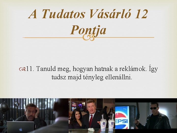 A Tudatos Vásárló 12 Pontja 11. Tanuld meg, hogyan hatnak a reklámok. Így tudsz