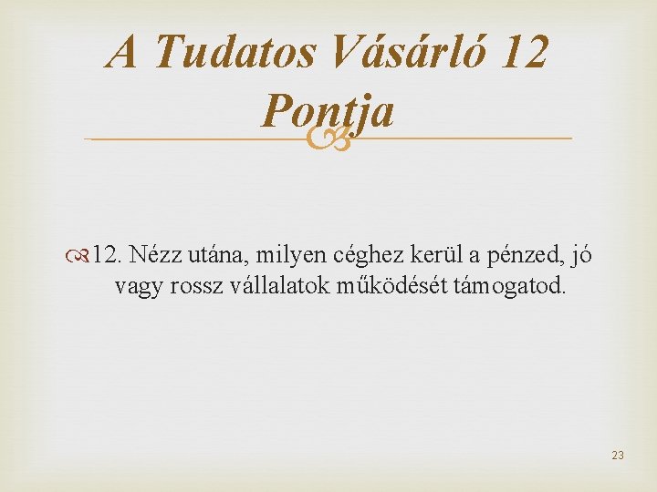 A Tudatos Vásárló 12 Pontja 12. Nézz utána, milyen céghez kerül a pénzed, jó