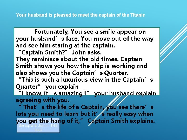 Your husband is pleased to meet the captain of the Titanic Fortunately, You see