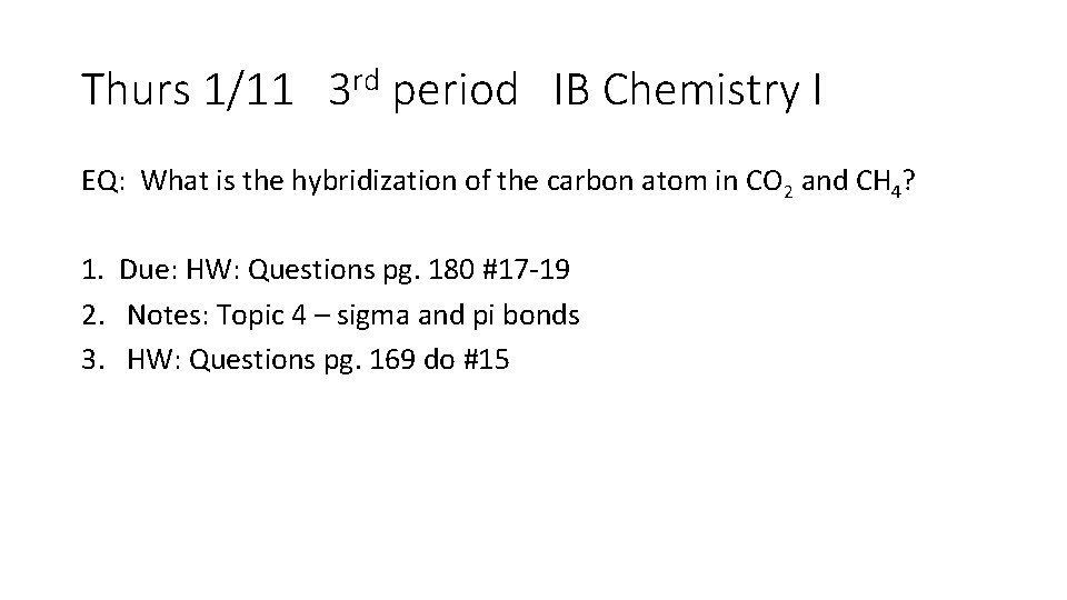 Thurs 1/11 3 rd period IB Chemistry I EQ: What is the hybridization of